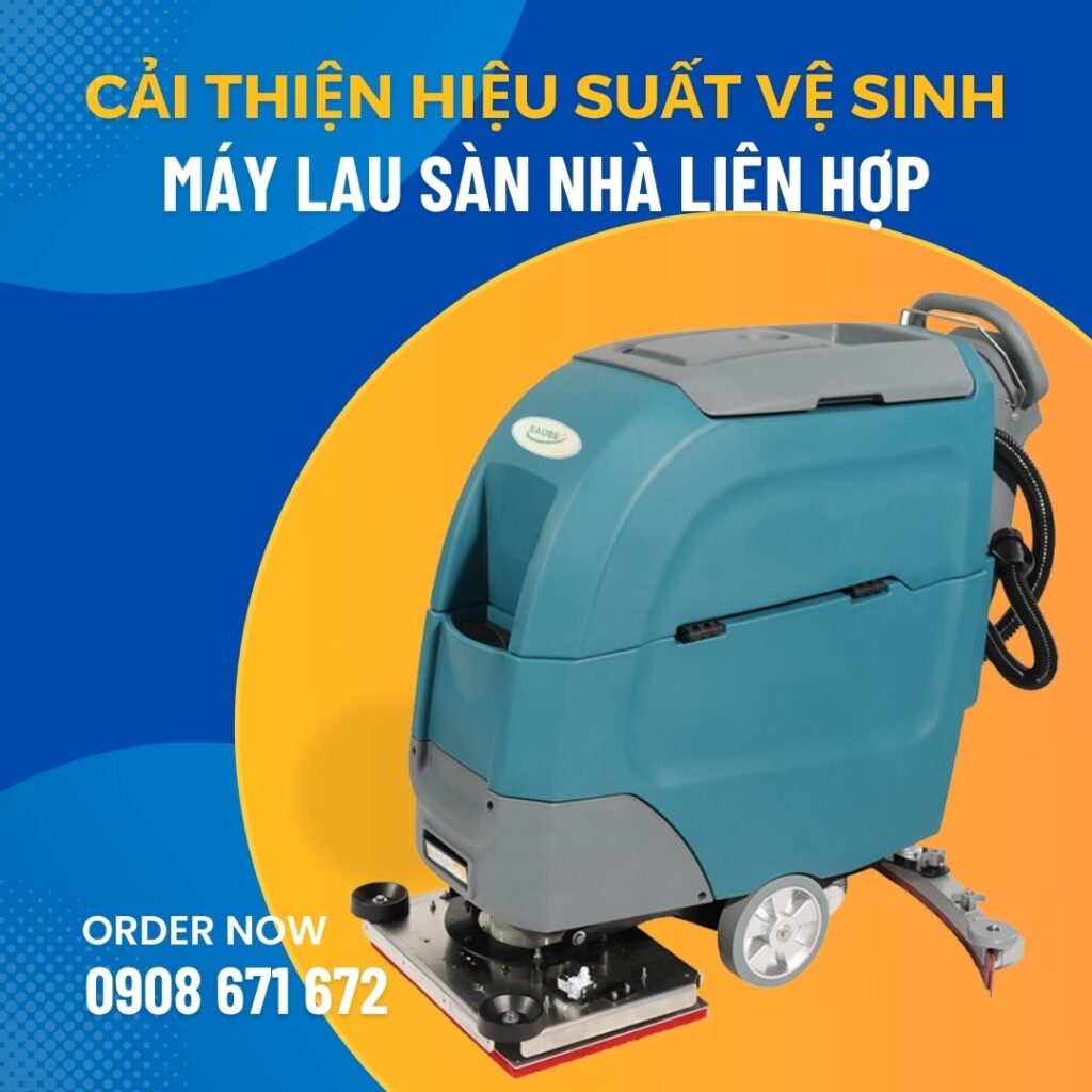 Cách cải thiện hiệu suất vệ sinh với máy lau sàn nhà liên hợp