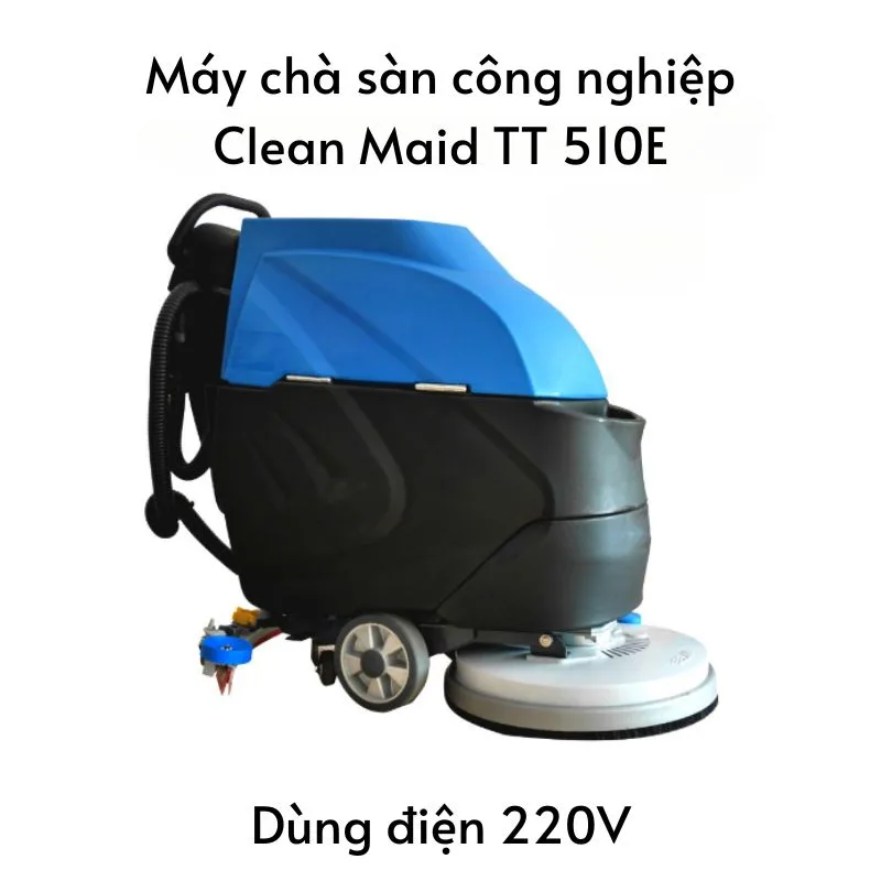 Máy chà sàn công nghiệp Clean Maid TT 510E
