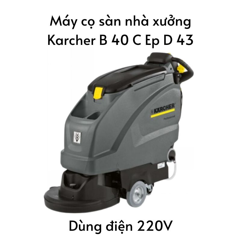 Máy cọ sàn nhà xưởng Karcher B 40 C Ep D 43